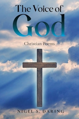 The Voice of God: Christian Poems by Daring, Nigel S.
