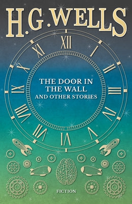 The Door in the Wall, and Other Stories by Wells, H. G.