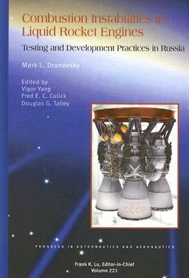 Combustion Instabilities in Liquid Rocket Engines: Testing and Development Practices in Russia by Dranovsky, Mark L.