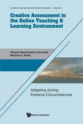 Creative Assessment Online Teaching & Learn Environment by Michael a. Radin, Oksana Danylchenko