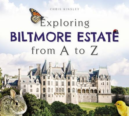 Exploring Biltmore Estate from A to Z by Kinsley, Chris