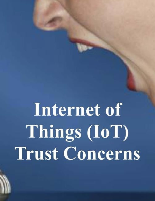 Internet of Things (IoT) Trust Concerns: NiSTIR 8222 by National Institute of Standards and Tech