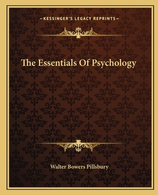 The Essentials Of Psychology by Pillsbury, Walter Bowers