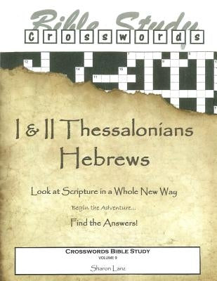 Crosswords Bible Study: 1 and 2 Thessalonians and Hebrews by Lanz, Sharon