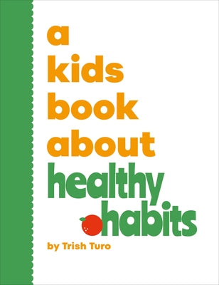 A Kids Book about Healthy Habits by Turo, Trish