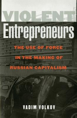 Violent Entrepreneurs by Volkov, Vadim