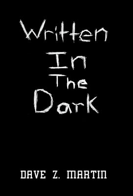 Written in the Dark by Martin, Dave Z.