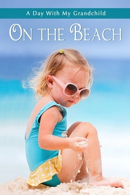 On the Beach: Short and Simple Large-Print Senior Fiction with Full-Color Illustrations for Alzheimer's Patients and Seniors with De by Books, Sunny Street