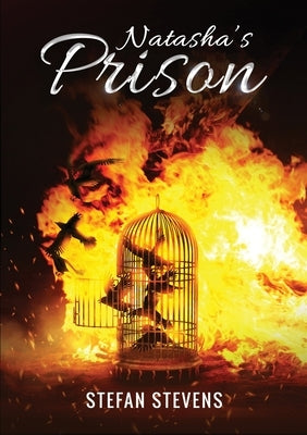 Natasha's Prison: Healing From Your Prison I Never Knew I Was In by Stevens, Stefan