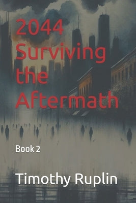 2044 Surviving the Aftermath by Ruplin, Timothy