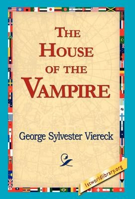 The House of the Vampire by Viereck, George Sylvester