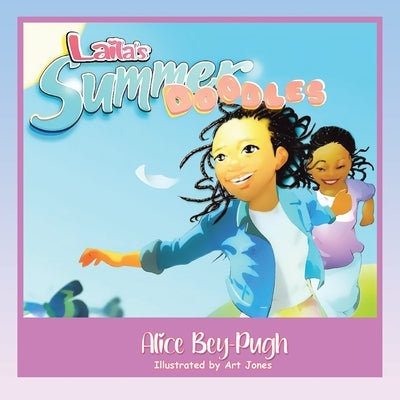 Laila's Summer Doodles by Bey-Pugh, Alice