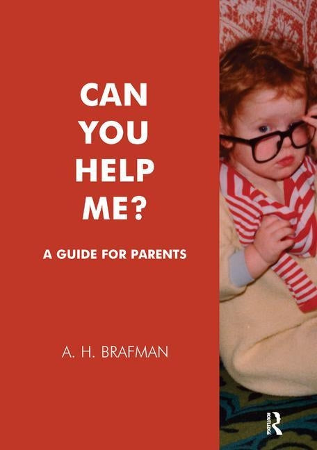 Can You Help Me?: A Guide for Parents by Brafman, A. H.