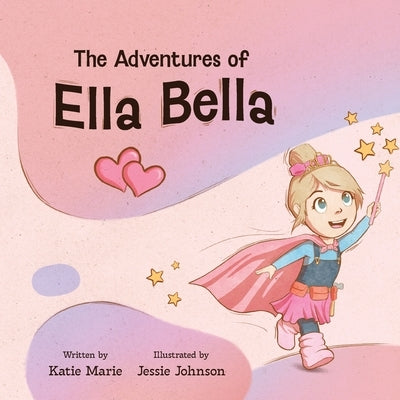 The Adventures of Ella Bella by Brown, Katie Marie