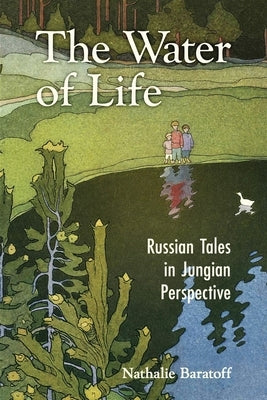 The Water of Life: Russian Tales in Jungian Perspective by Baratoff, Nathalie