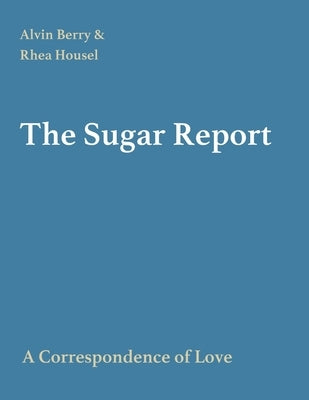 The Sugar Report by Berry, Alvin B.