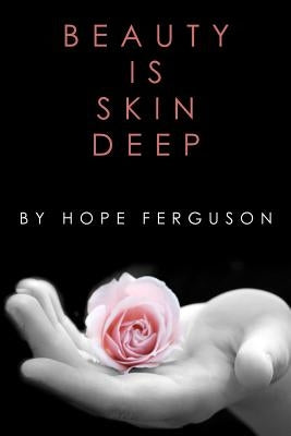 Beauty is Skin Deep by Ferguson, Hope