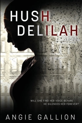 Hush, Delilah by Gallion, Angie