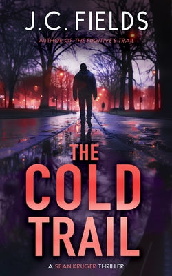 The Cold Trail: An FBI Mystery Thriller by Fields, J. C.