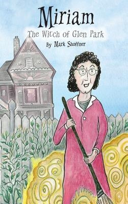 Miriam: The Witch of Glen Park by Shoffner, Mark