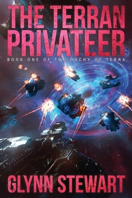 The Terran Privateer: Book One in the Duchy of Terra by Stewart, Glynn