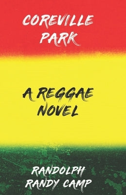 Coreville Park a reggae novel by Camp, Randolph Randy