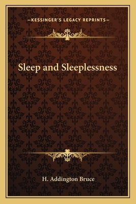 Sleep and Sleeplessness by Bruce, H. Addington