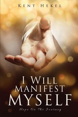 I Will Manifest Myself by Hekel, Kent