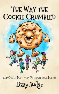 The Way the Cookie Crumbled: And Other Positively Preposterous Poems by Judge, Lizzy
