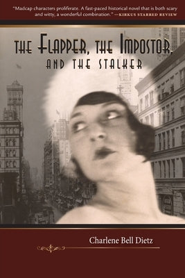 The Flapper, the Impostor, and the Stalker by Dietz, Charlene Bell