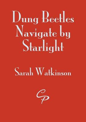 Dung Beetles Navigate by Starlight by Watkinson, Sarah