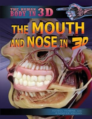 The Mouth and Nose in 3D by Towne, Isobel