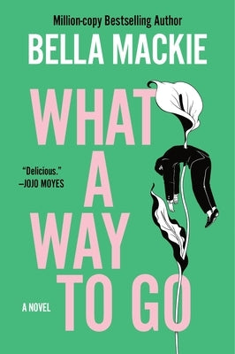 What a Way to Go by MacKie, Bella