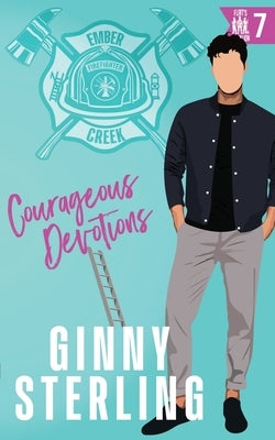 Courageous Devotions: A Second Chance Romance by Sterling, Ginny