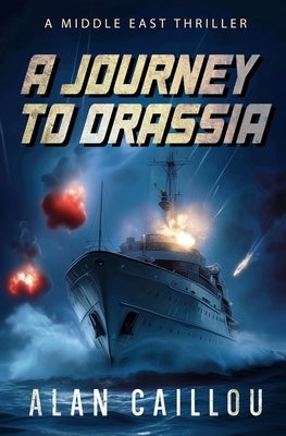 A Journey to Orassia: A Middle East Thriller by Caillou, Alan