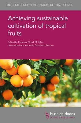 Achieving Sustainable Cultivation of Tropical Fruits by Yahia, Elhadi M.