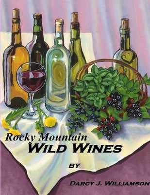 Rocky Mountain Wild Wines by Williamson, Darcy J.
