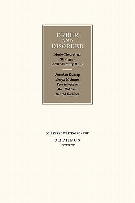 Order and Disorder: Music-Theoretical Strategies in 20th Century Music by Dunsby, Jonathan