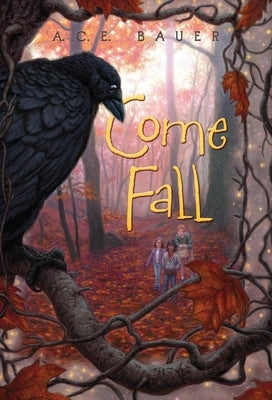 Come Fall by Bauer, A. C. E.