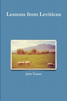 Lessons from Leviticus by Turner, John