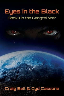 Eyes in the Black: Book 1 in the Gangrel War by Bell, Craig