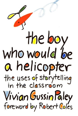 The Boy Who Would Be a Helicopter by Paley, Vivian Gussin