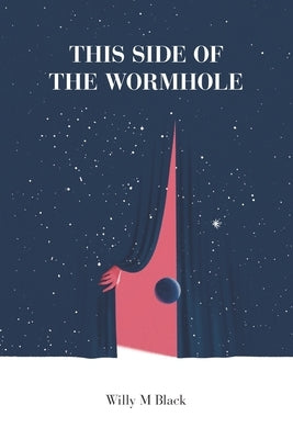 This Side Of The Wormhole by Black, Willy M.