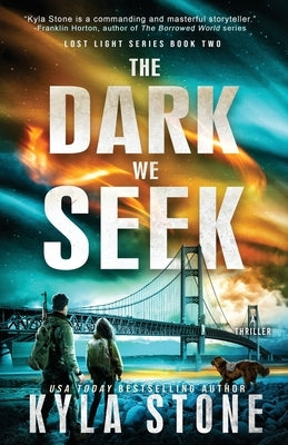 The Dark We Seek: A Survival Thriller by Stone, Kyla
