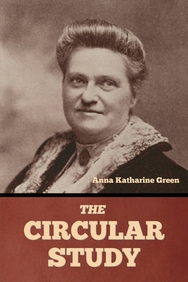 The Circular Study by Green, Anna Katharine