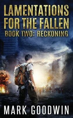 Reckoning: A post-apocalyptic tale of America's coming economic and societal collapse. by Goodwin, Mark