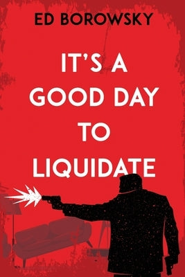 It's a Good Day to Liquidate by Borowsky, Ed