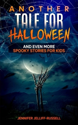 Another Tale for Halloween: And Even More Spooky Stories for Kids by Jelliff-Russell, Jennifer
