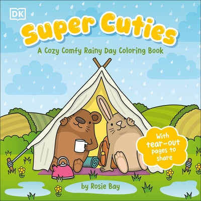 Super Cuties: A Cozy Comfy Rainy Day Coloring Book: With Tear-Out Pages to Share by Bay, Rosie