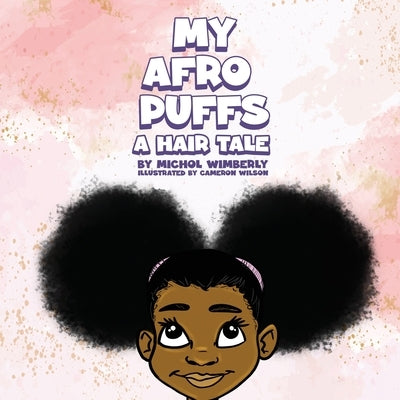 My Afro Puffs: A Hair Tale by Wimberly, Michol
